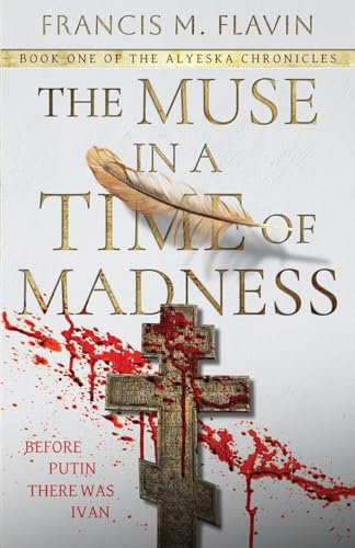The Muse in a Time of Madness (The Alyeska Chronicles, Band 1)