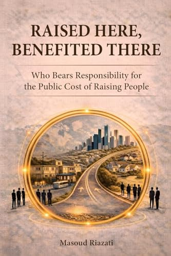 Raised Here, Benefited There: Who Bears Responsibility for the Public Cost of Raising People: A Structural Analysis of Human Capital, Global Mobility, and Economic Imbalance