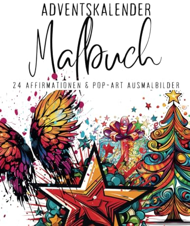 Adventskalender Malbuch: 24 Affirmationen & Pop-Art Ausmalbilder: Der Adventskalender für Deine Seele: 24 Pop-Art Motive & Affirmationen für eine besinnliche Weihnachtszeit