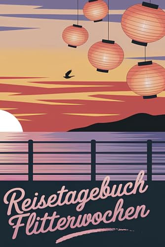 Reisetagebuch Flitterwochen: Flitterwochen Reisetagebuch - Tagebuch zum Ausfüllen und selbst Gestalten - 110 Seiten, ca. A5 - Hochzeitsreise