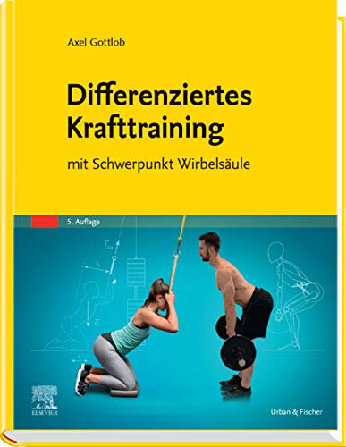 Differenziertes Krafttraining: mit Schwerpunkt Wirbelsäule (PHYSIOTHERAPIE-KG-MASSAGE - Fachbuch - Urban&Fischer-Verlag)