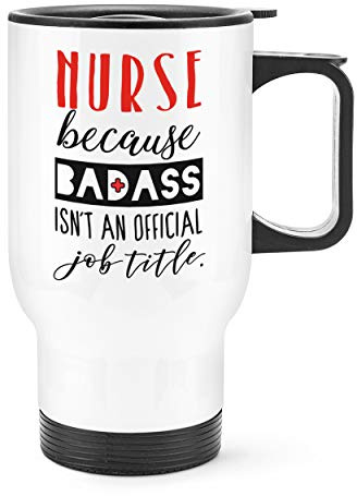 Nurse Because Badass Isn't an Official Job Title Travel Mug Cup with Handle
