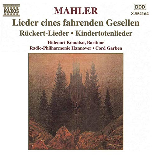 Mahler: Lieder eines fahrenden Gesellen / Ruckert-Lieder / Kindertotenlieder