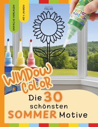 Window Color Malvorlagen: Sommer & Ferienzeit - 30 einfache Motive für Kinder zum Abpausen und Ausmalen - Malen, Basteln und Dekorieren für Kinder ab ... Frühling, Sommer, Herbst und Winter, Band 2)