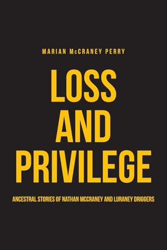 Loss and Privilege: Ancestral Stories of Nathan McCraney and Luraney Driggers