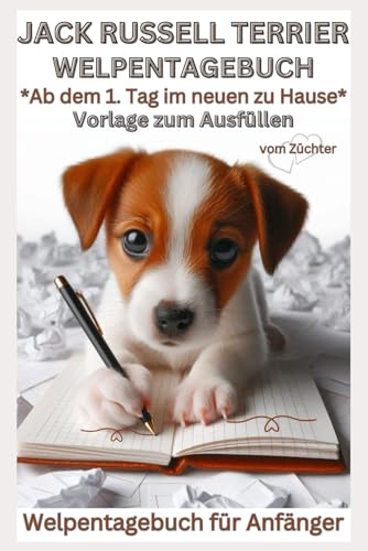 Jack Russel Terrier Welpen Buch - Tagebuch: Erinnerungstagebuch für Ihren Terrierwelpen, vom 1. Tag im neuen Zuhause: Welpentagebuch, Hundetagebuch, ... kleine Jackie Welpen, Zubehör, Set,Hundebuch