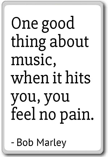 One Good Thing About Music, wenn es Hits Sie, Yo... – Bob Marley – Quotes Kühlschrank Magnet, weiß