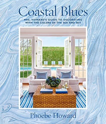 Coastal Blues: Mrs. Howard's Guide to Decorating with the Colors of the Sea and Sky (English Edition)