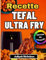 Recettes Tefal friteuse à air: Des recettes super délicieuses et sans stress, parfaites pour tous les modèles Tefal (édition en couleur)