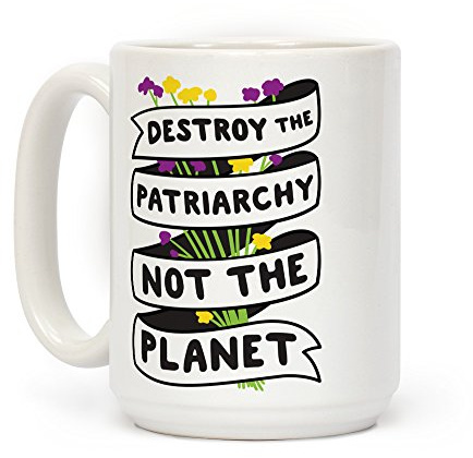 Zerstören die patriarchat nicht The Planet weiß 15 Oz Kaffee Becher von lookhuman