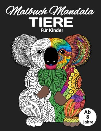 malbuch mandala tiere kinder ab 8: 50 einzigartige Tiermandala-Entdecke die magische Welt der Mandalas und tauche ein in eine Reise voller Farben und Fantasie!