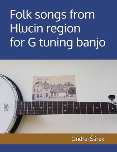 Folk songs from Hlucin region for G tuning banjo