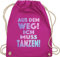 Turnbeutel Rucksack - Festival Zubehör - Aus dem Weg Ich muss tanzen I Geschenk Tanzliebhaber I Tanzbegeistert I Party I Dance - Unisize - Fuchsia - festivaltasche festivalbeutel konzert tanz