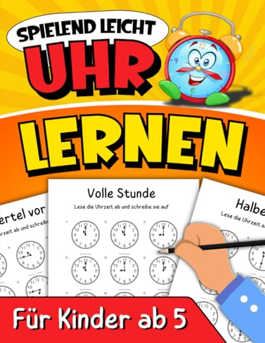 Uhr lernen für Kinder ab 5 - Spielend leicht: Das große Uhrzeit Übungsheft für die Vorschule und den Kindergarten mit über 900 Uhren zum Lernen und Üben