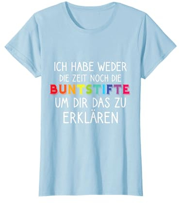 Lustige Spruch Ich Habe Weder Die Zeit Noch Die Buntstifte T-Shirt