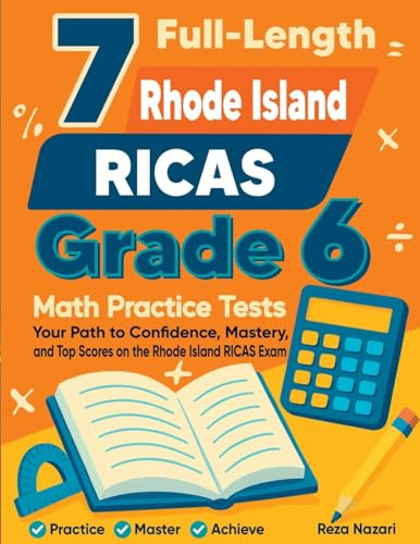 7 Full-Length Rhode Island RICAS Grade 6 Math Practice Tests: Your Path to Confidence, Mastery, and Top Scores on the Rhode Island RICAS Exam