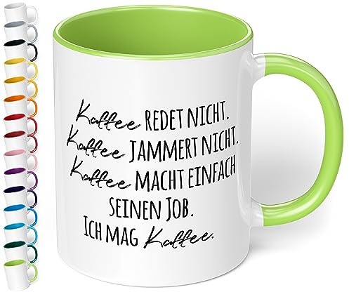 True Statements Lustige Tasse Kaffee redet nicht kaffee jammert nicht kaffee macht einfach seinen job - Kaffeetasse mit Spruch als Geschenk - beidseitig bedruckt - spülmaschinenfest, innen hellgruen