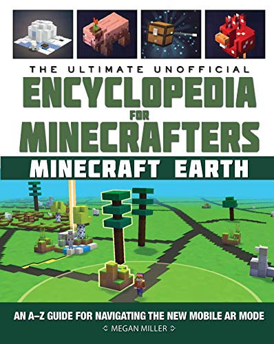 The Ultimate Unofficial Encyclopedia for Minecrafters: Earth: An A–Z Guide to Unlocking Incredible Adventures, Buildplates, Mobs, Resources, and Mobile Gaming Fun (English Edition)
