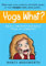 Yoga What?: Basic Understandable Yoga Alignment