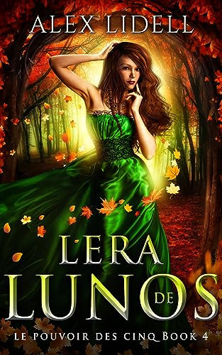 Lera de Lunos: Série Les Guerriers Fae : Amour, Magie et Destins Entrelacés (Le Pouvoir des Cinq t. 4)