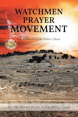 Watchmen Prayer Movement: The Mountain of the Father's Heart