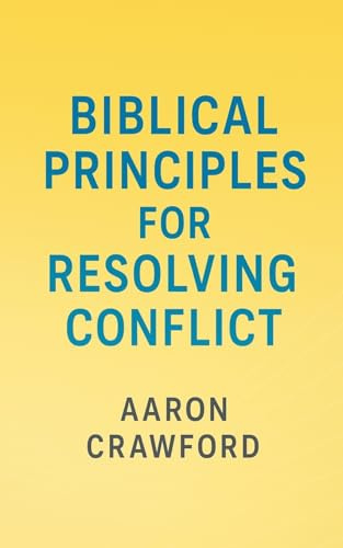Biblical Principles for Resolving Conflict