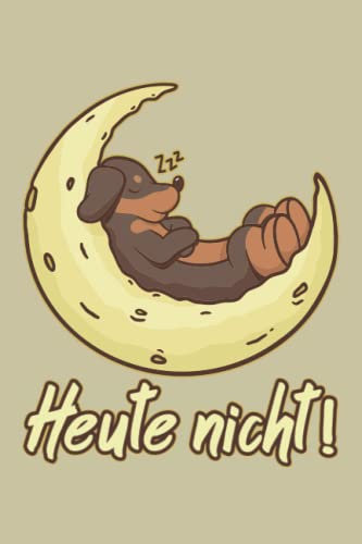 Heute nicht!: Dackel Notizbuch / Geschenk für Hundehalterin & Hundebesitzerin / liniert / Softcover / 120 Seiten / A5