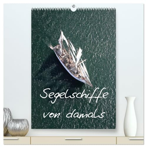 Segelschiffe von damals (hochwertiger Premium Wandkalender 2026 DIN A2 hoch), Kunstdruck in Hochglanz: Luftansicht von Segelschiffen (CALVENDO Mobilitaet)