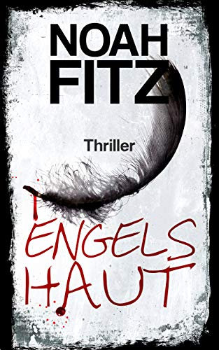 Engelshaut - Ein Thriller von Noah Fitz (Anne-Glass-Thriller 2)