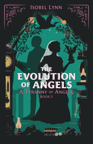 The Evolution of Angels (A Tyranny of Angels, Band 3)