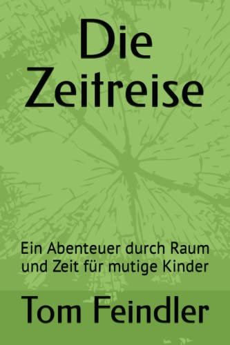 Die Zeitreise: Ein Abenteuer durch Raum und Zeit für mutige Kinder