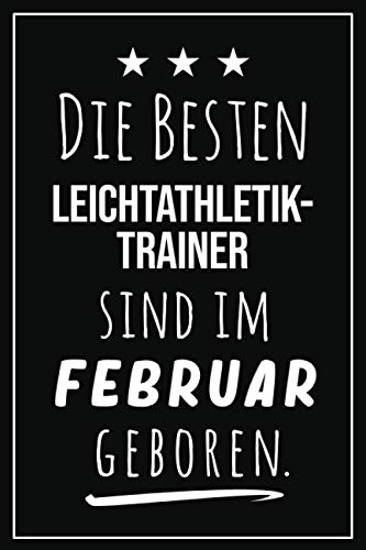 Die besten Leichtathletik Trainer sind im Februar geboren: Notizbuch A5 I Dotted I 160 Seiten I Tolles Geschenk für Kollegen, Familie & Freunde