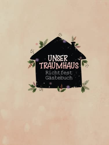 Richtfest Gästebuch: Erinnerungsbuch als Geschenk zur Einweihung und Einzug I Einzugsgeschenk für Eigenheim Hausbau zum Eintragen