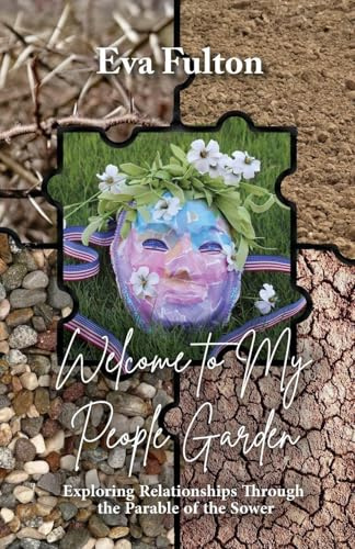 Welcome to My People Garden: Exploring Relationships Through the Parable of the Sower
