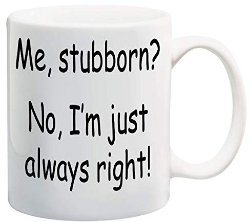 Partybitz Funny Me Stubborn? No, I'm Just Always Right! 11oz Ceramic Mug