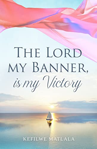 The Lord my banner, is my Victory (English Edition)
