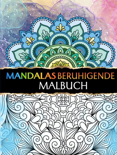 Mandalas Beruhigende Malbuch: Achtsamkeits-Malvorlagen mit wunderschönen Mustern im Mandala-Stil für Erwachsene zum Beruhigen und Entspannen
