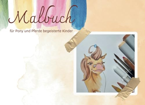 Malbuch für Kinder ab 4 Jahre, Pferd und Pony: Bastel und Malbuch für Kinder ab 4 Jahren, Pferde und Ponys in der Natur, am Strand und im Zirkuskurs, ... Pferde und Ponys für Kinder und Erwachsene)