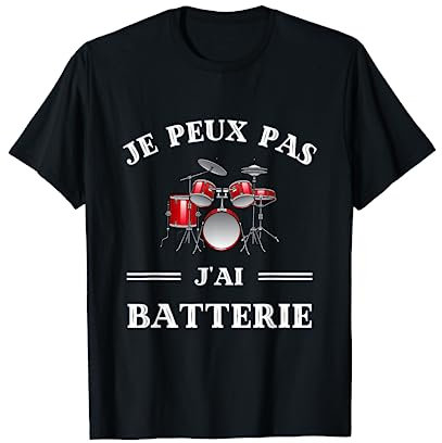 Je peux pas j'ai batterie humour batteur homme drums drole T-Shirt