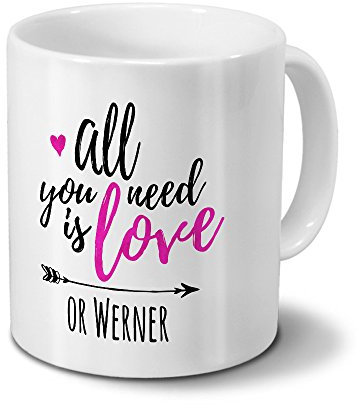 printplanet Tasse mit Namen Werner - Motiv All You Need is Love - Namenstasse, Kaffeebecher, Mug, Becher, Kaffeetasse - Farbe Weiß