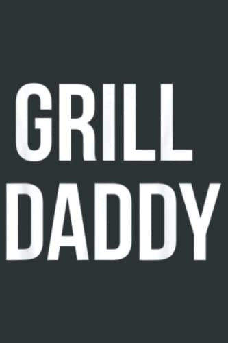 Mens Funny Grill Daddy BBQ And Smoking For Father s Day Grilling: Lined Paper notebook , 6x9, 120p