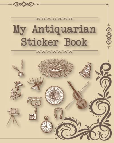 My Antiquarian Sticker Book: Sticker Album For Collecting Stickers For Adults, Boys, Girls, 120 Pages Blank Sticker Album, Blank Sticker Collecting Album 8x10 Inches.