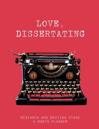 6-Month Dissertation Notebook & Planner: Research and Writing Stage, Large, 8.5x11, 120 pages: Notebook, Organizer, Thesis, Gift for PhD and EdD Students, Graduate Students