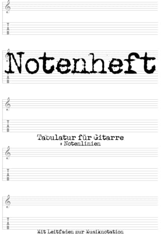 Notenheft: DIN A4 Tabulatur Heft Gitarre | 100 Seiten, 5 Systeme Tabulatur und Notenlinien pro Seite | Leitfaden zur Musiknotation in Tabulatur | Noten lernen für Kinder, Schule, Musikunterricht