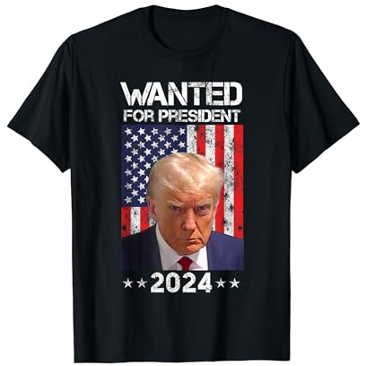 Wanted Donald Trump For President 2024 Mug Shot T-Shirt
