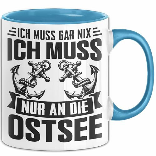 Ostsee-Liebhaber Tasse Geschenk Ich Muss Gar Nix Ich Muss Nur An Die Ostsee (Blau)