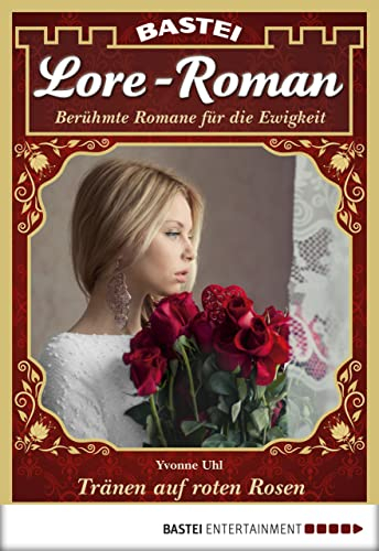 Lore-Roman 14: Tränen auf roten Rosen