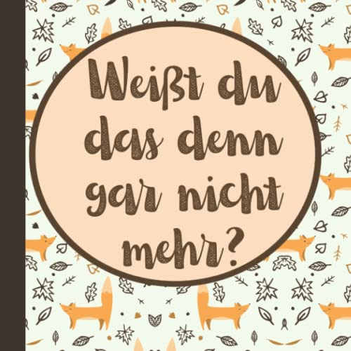 Weißt du das denn gar nicht mehr?: Erinnerungsbuch für Großeltern und Enkelkinder an die schönsten gemeinsamen Abenteuer: Erlebnisse und Erinnerungen ... Opa mit Enkel festhalten und Fotos einkleben