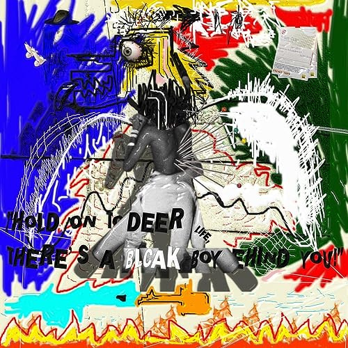 Hold on to Deer Life, There'S a Blcak Boy Behind