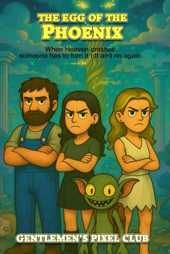 The Egg of the Phoenix: When Heaven crashes, someone has to turn it on and off again. (Tales of the Eggccup, Band 2)